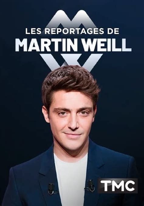 martin weill replay|Les reportages de Martin Weill en streaming direct et replay